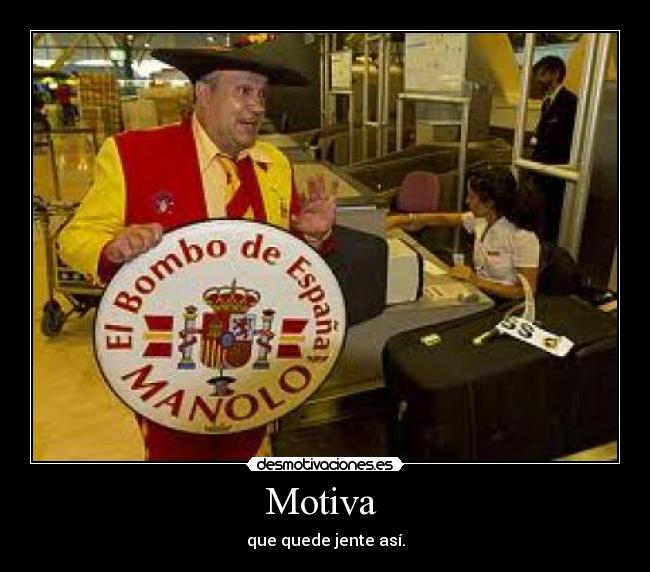 Motiva - que quede jente así.