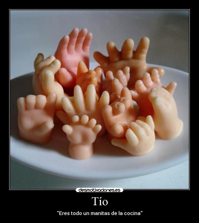 Tío - Eres todo un manitas de la cocina