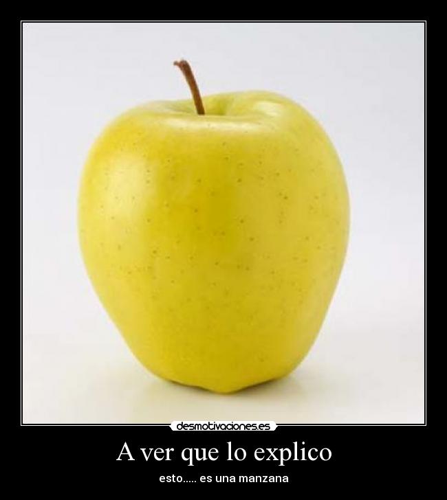 A ver que lo explico - esto..... es una manzana