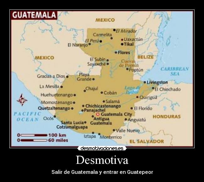 Desmotiva - Salir de Guatemala y entrar en Guatepeor
