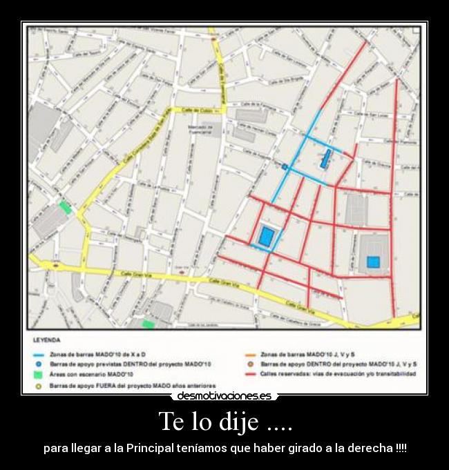 Te lo dije .... - para llegar a la Principal teníamos que haber girado a la derecha !!!!