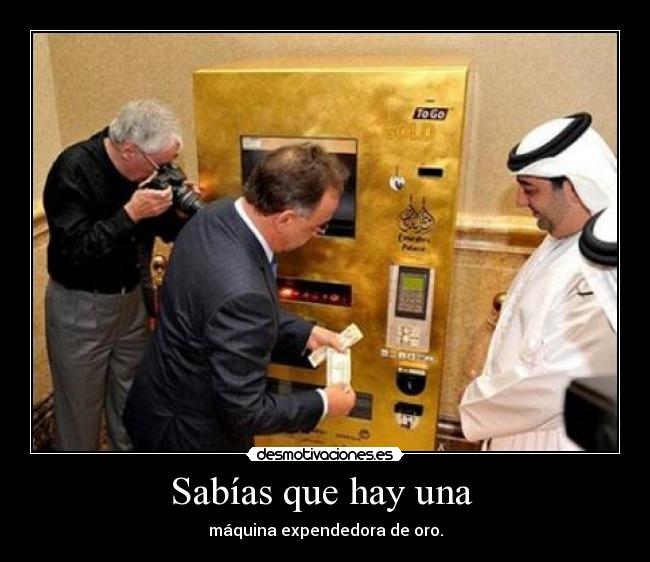 Sabías que hay una - máquina expendedora de oro.