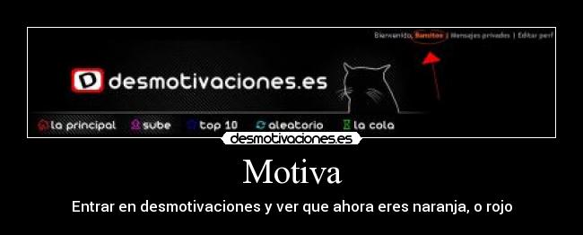 Motiva - Entrar en desmotivaciones y ver que ahora eres naranja, o rojo