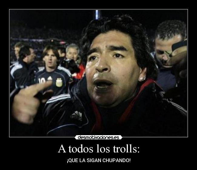 A todos los trolls: - 
