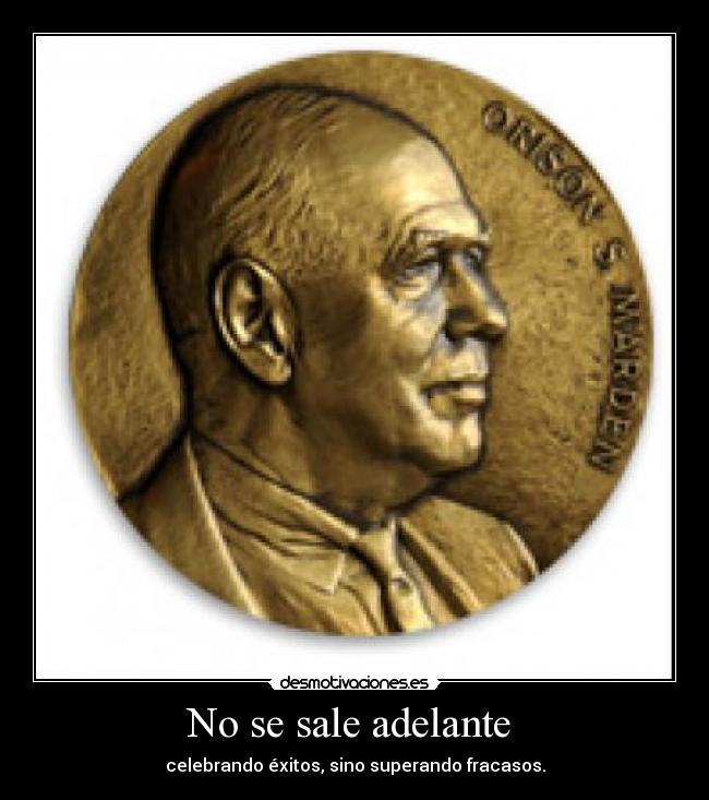 No se sale adelante - celebrando éxitos, sino superando fracasos.