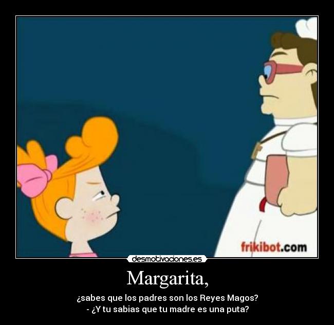 Margarita, -