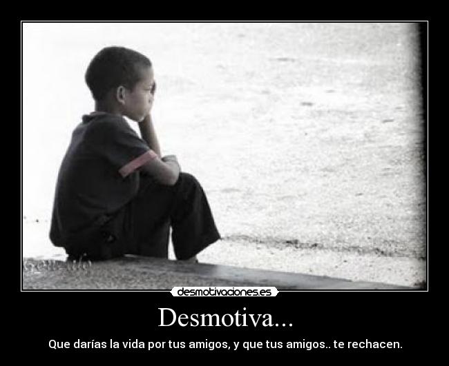 Desmotiva... -