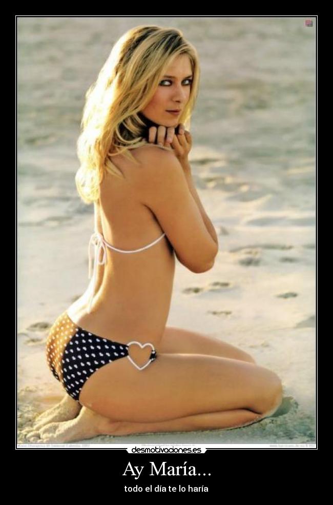 Ay María... - todo el día te lo haría