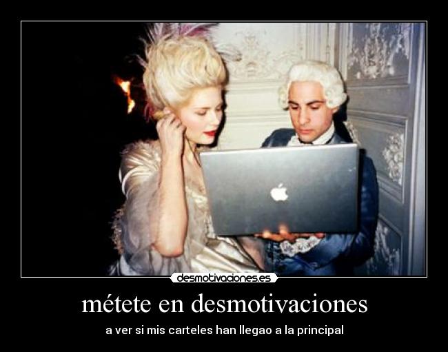 métete en desmotivaciones - a ver si mis carteles han llegao a la principal