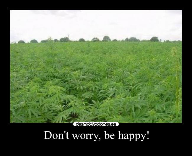 Dont worry, be happy! - 