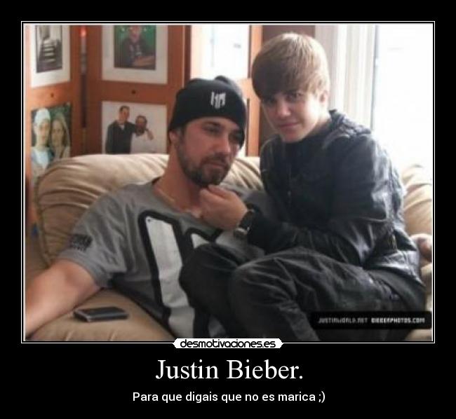 Justin Bieber. -