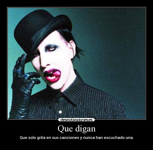 Que digan - Que solo grita en sus canciones y nunca han escuchado una.