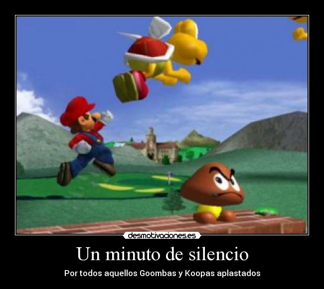 Un minuto de silencio - Por todos aquellos Goombas y Koopas aplastados