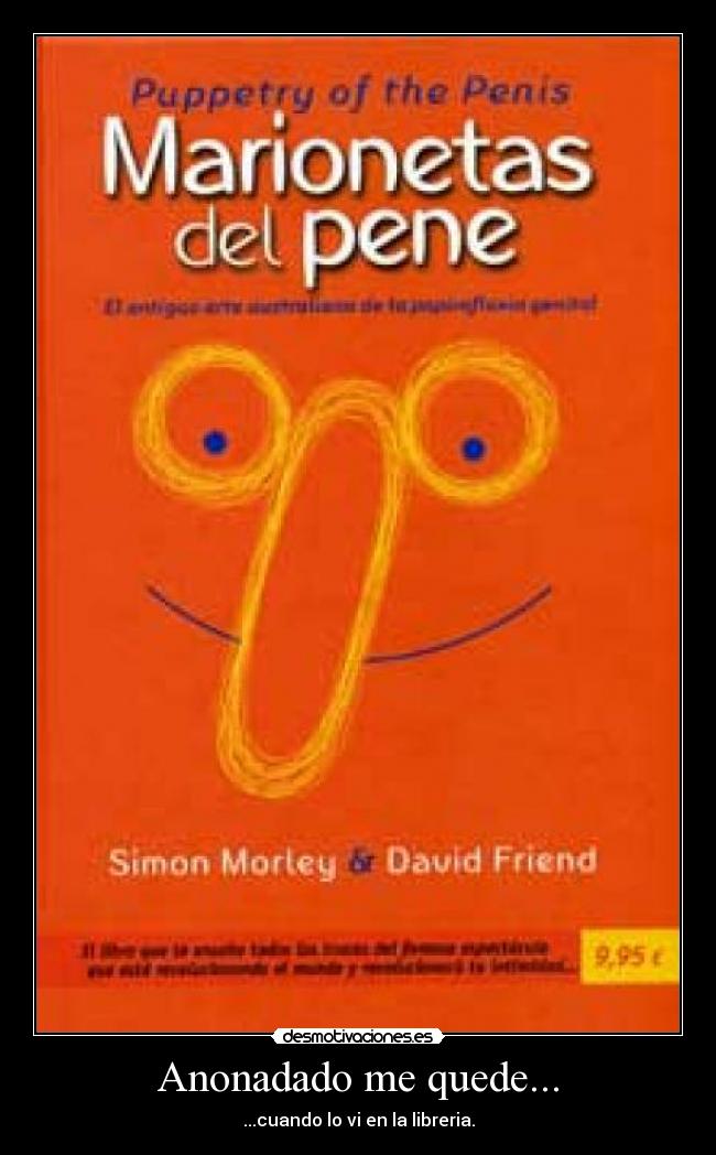 Anonadado me quede... - ...cuando lo vi en la libreria.