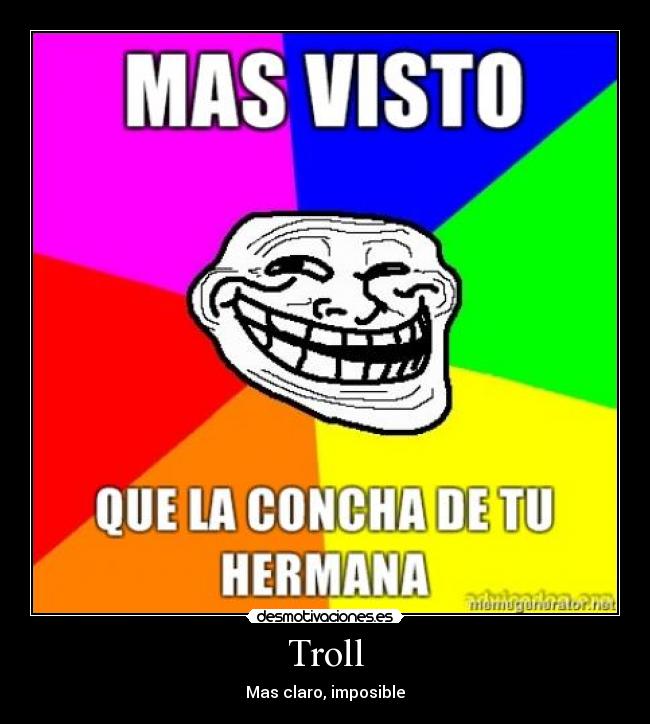 Troll - Mas claro, imposible