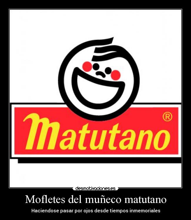 Mofletes del muñeco matutano - Haciendose pasar por ojos desde tiempos inmemoriales