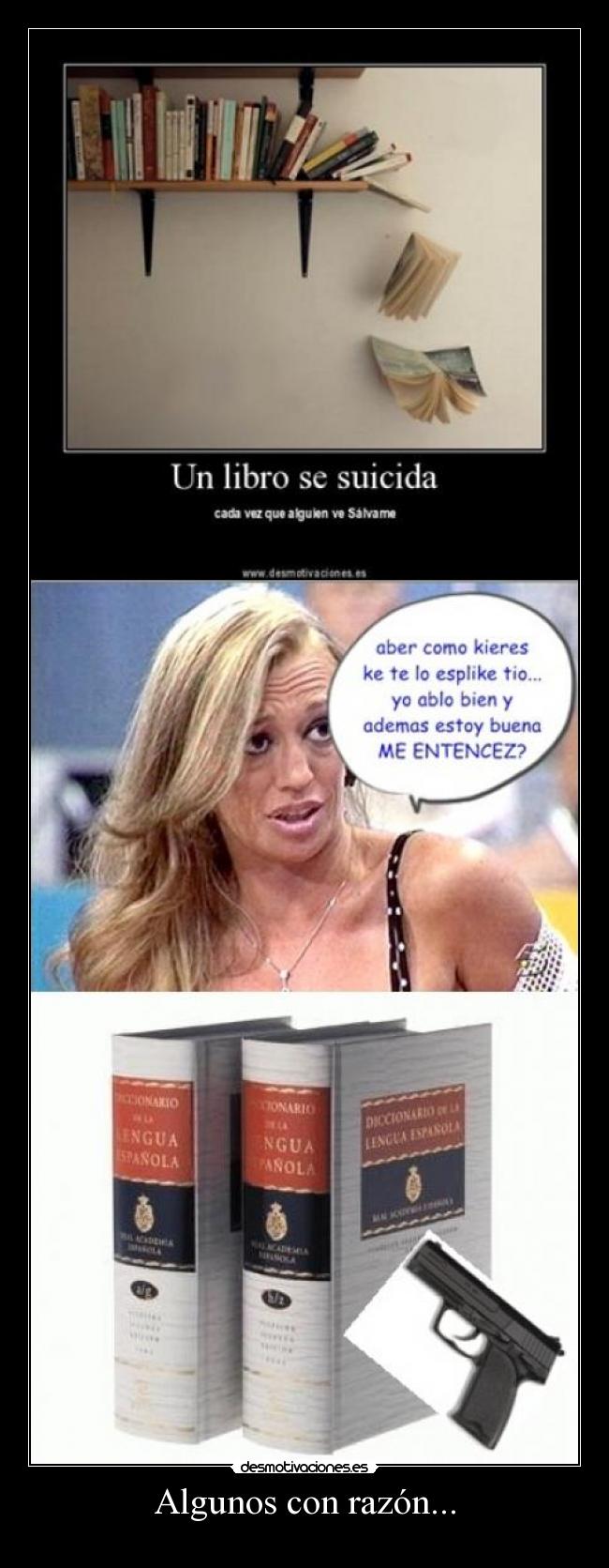 Algunos con razón... -