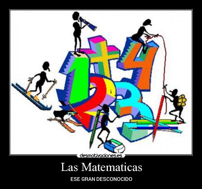 Las Matematicas - ESE GRAN DESCONOCIDO