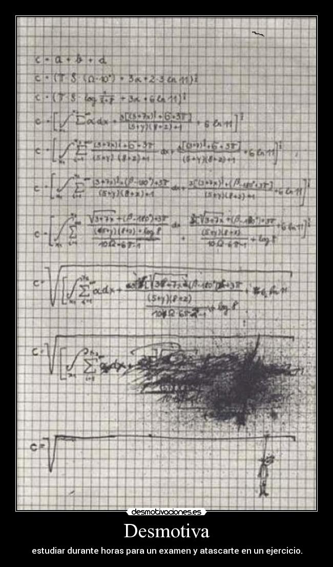 Desmotiva - estudiar durante horas para un examen y atascarte en un ejercicio.