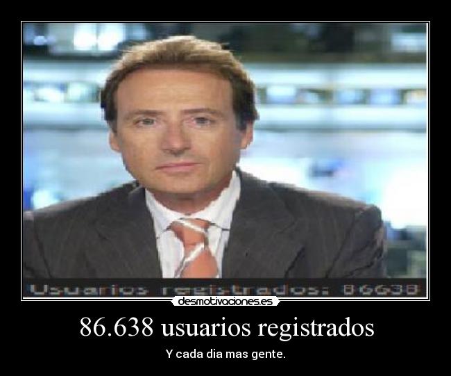 86.638 usuarios registrados - Y cada dia mas gente.