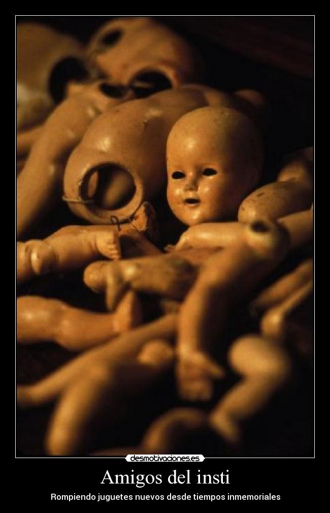 Amigos del insti - Rompiendo juguetes nuevos desde tiempos inmemoriales
