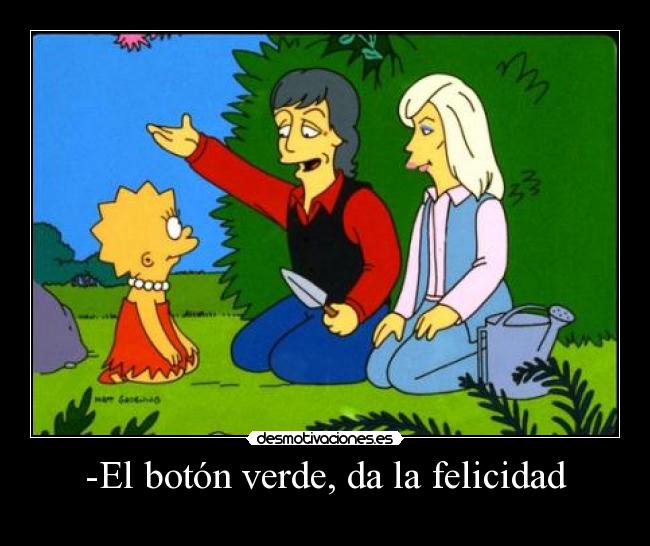 -El botón verde, da la felicidad -