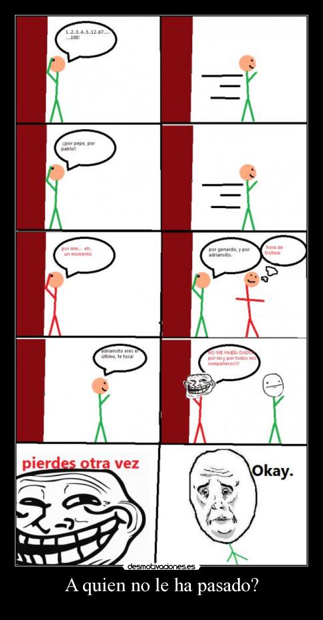 A quien no le ha pasado? -