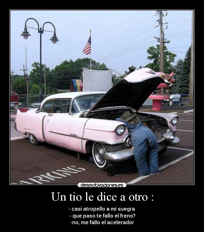 Un tio le dice a otro : - 