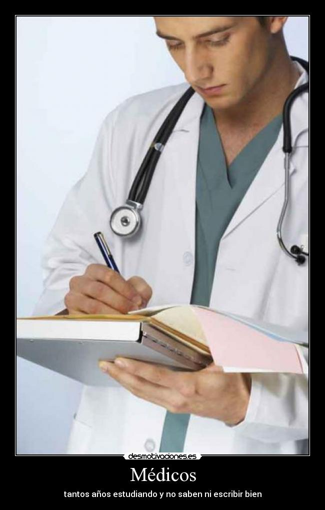 Médicos - tantos años estudiando y no saben ni escribir bien