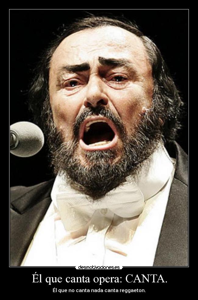 Él que canta opera: CANTA. -