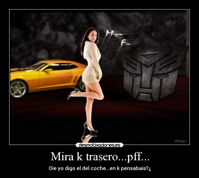 Mira k trasero...pff... - Oie yo digo el del coche...en k pensabais?¿