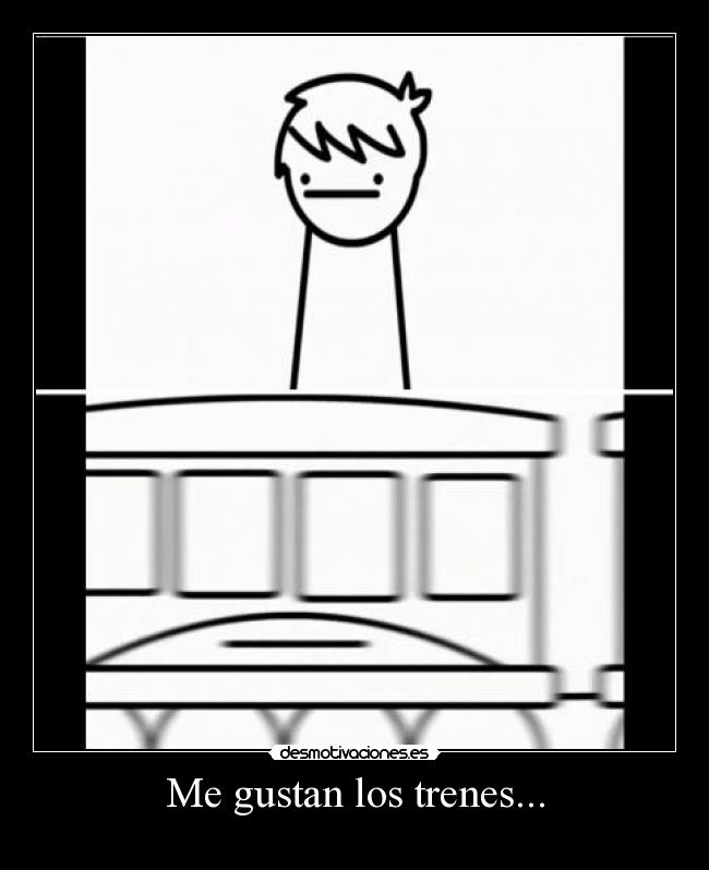 Me gustan los trenes... -