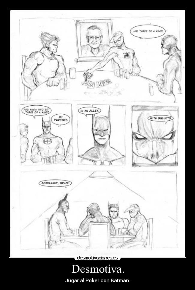 Desmotiva. - Jugar al Poker con Batman.