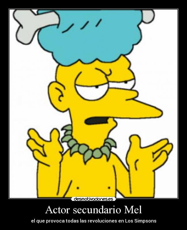 Actor secundario Mel - el que provoca todas las revoluciones en Los Simpsons