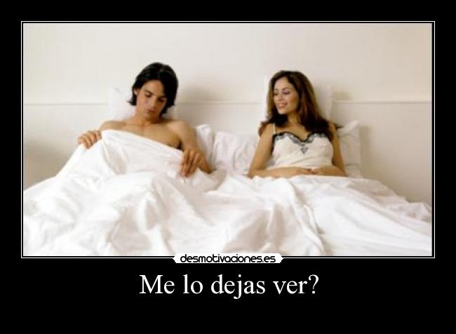 Me lo dejas ver? -