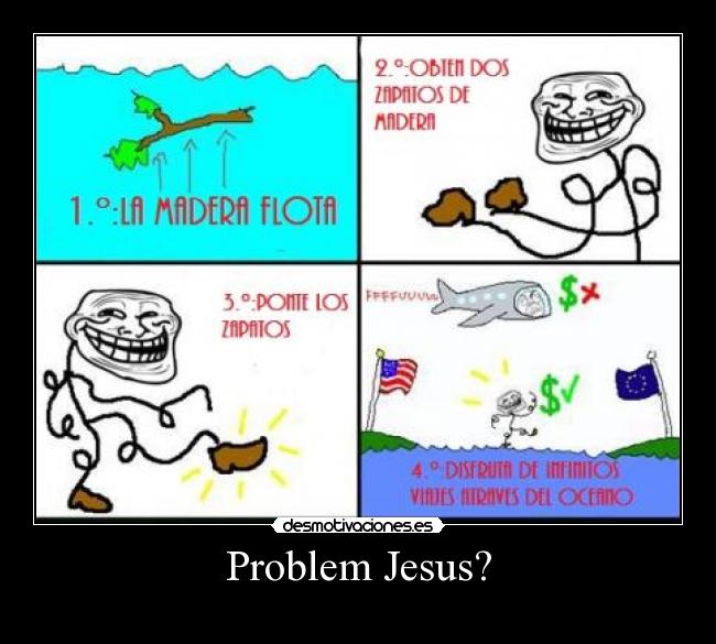 Problem Jesus? -