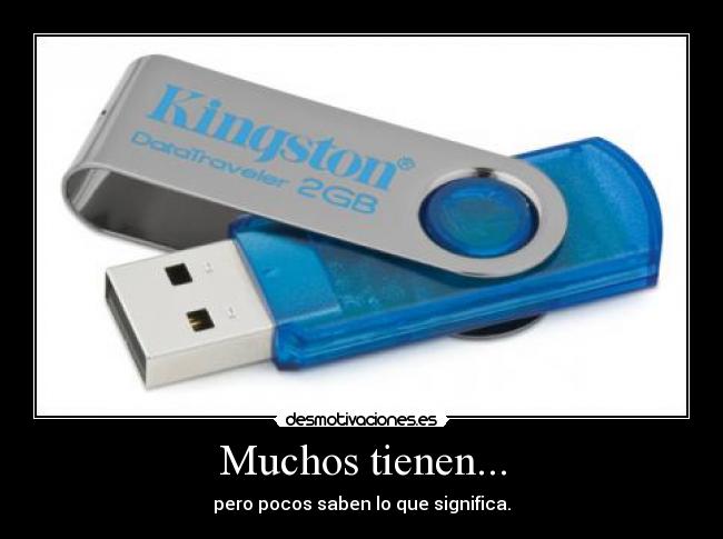 Muchos tienen... - pero pocos saben lo que significa.