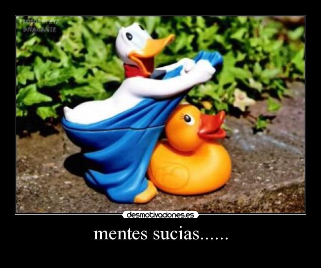 mentes sucias...... -