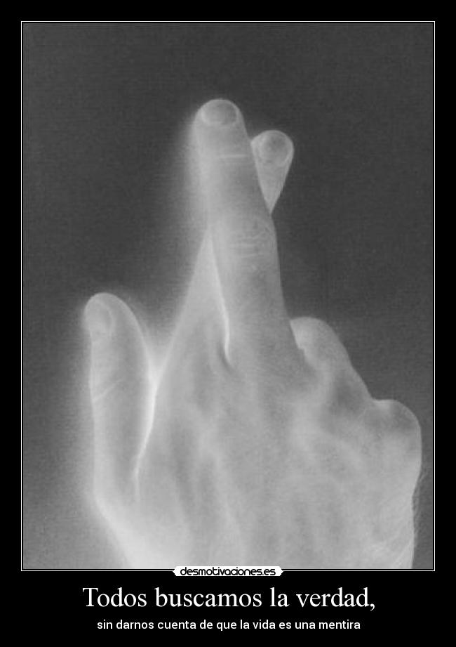 Todos buscamos la verdad, - 