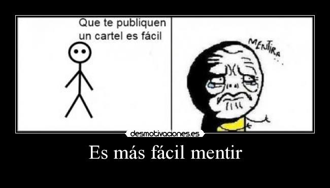 Es más fácil mentir -