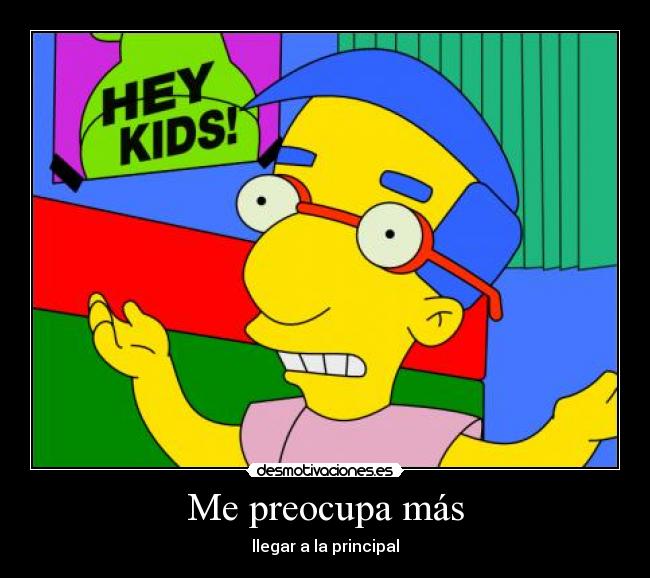 carteles preocupa mas principal milhouse desmotivaciones