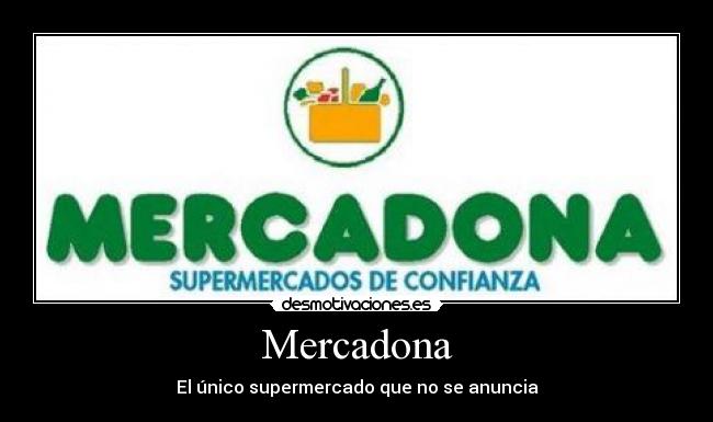 Mercadona - El único supermercado que no se anuncia