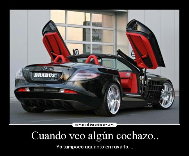 Cuando veo algún cochazo.. -