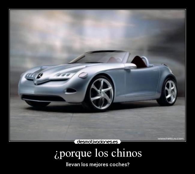 ¿porque los chinos - llevan los mejores coches?