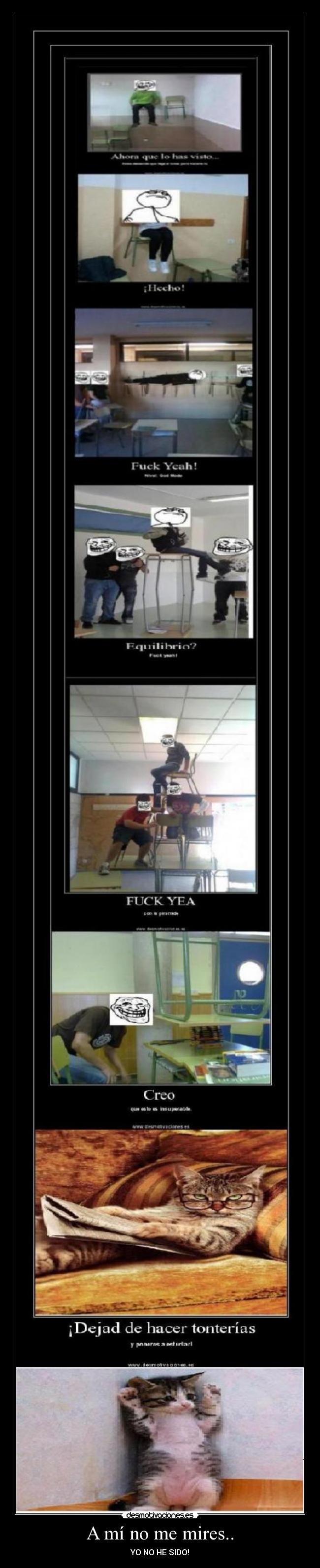 A mí no me mires.. - YO NO HE SIDO!