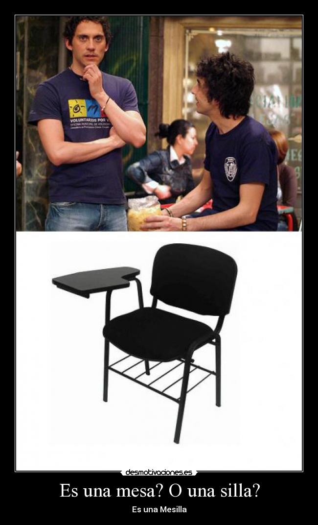 Es una mesa? O una silla? -