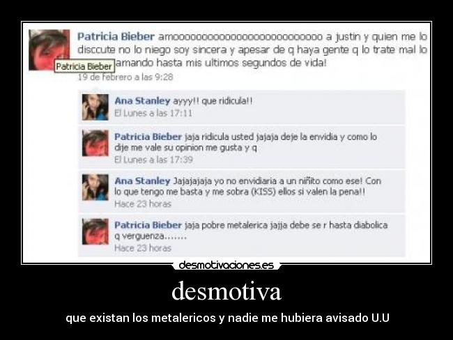 desmotiva - que existan los metalericos y nadie me hubiera avisado U.U