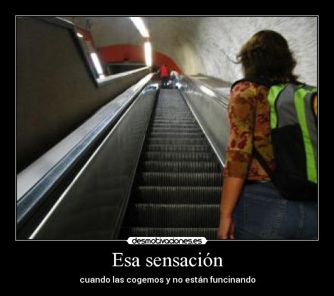 Esa sensación - cuando las cogemos y no están funcinando