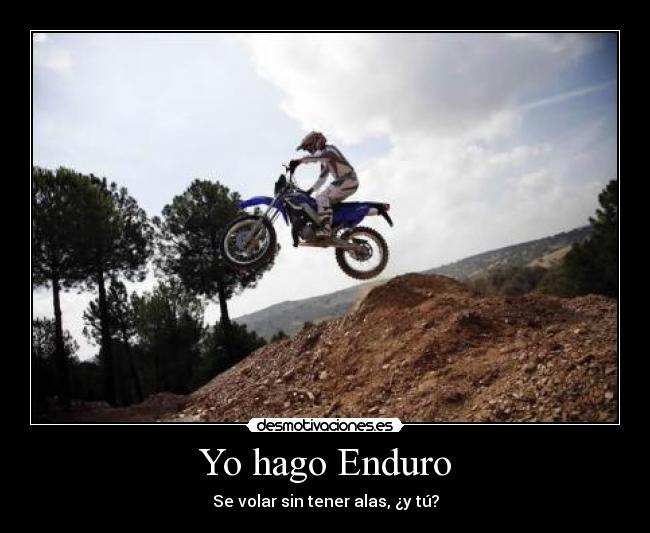 Yo hago Enduro - Se volar sin tener alas, ¿y tú?