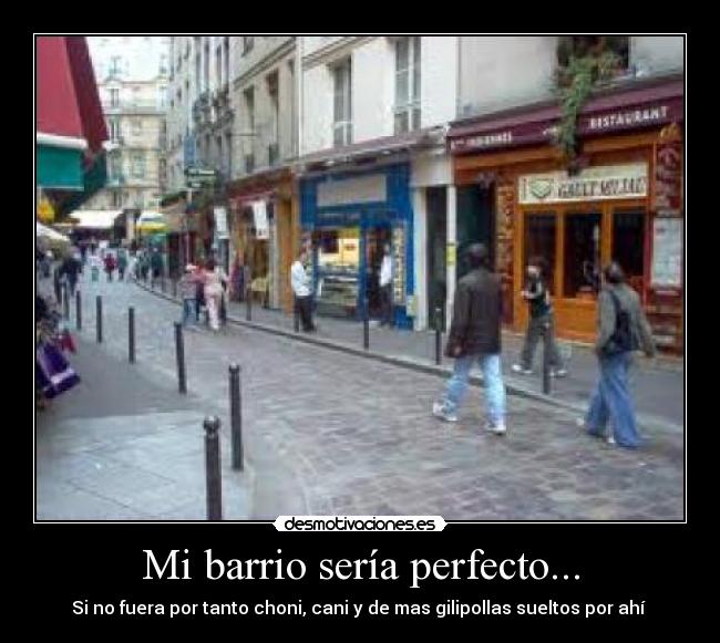 Mi barrio sería perfecto... - 